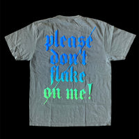 PLEASE DON'T FLAKE ON ME TEE (BLUE/GREEN)