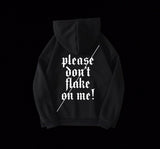 PLEASE DON'T FLAKE ON ME HOODIE (PRE-ORDER)