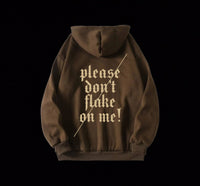 PLEASE DON'T FLAKE ON ME HOODIE(PRE-ORDER)