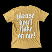 PLEASE DON'T FLAKE ON ME TEE EP 002