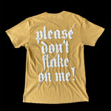 PLEASE DON'T FLAKE ON ME TEE EP 002